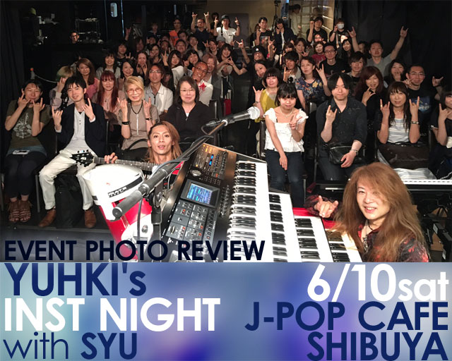 YUHKI’s INST NIGHT with SYU 2017年6月10日（土）at J-POP CAFE SHIBUYA