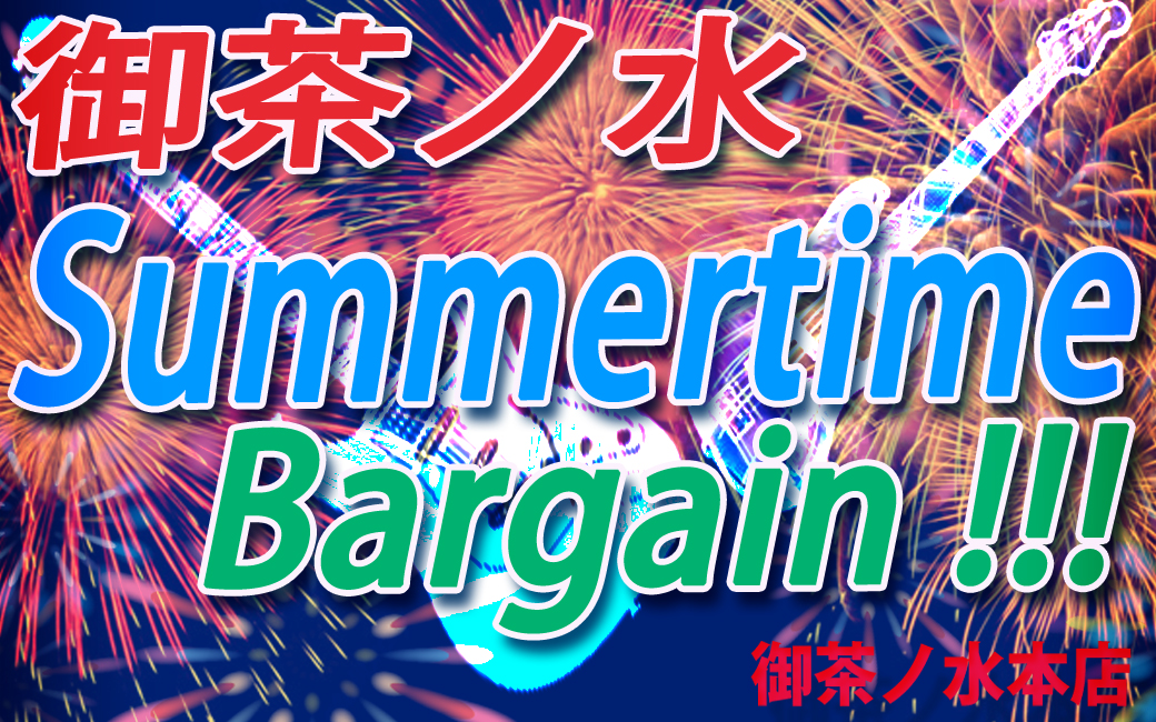  SUMMERTIME Bargain !!! in 御茶ノ水本店 2025