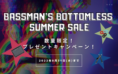 Bassman's Bottomless Summer Sale