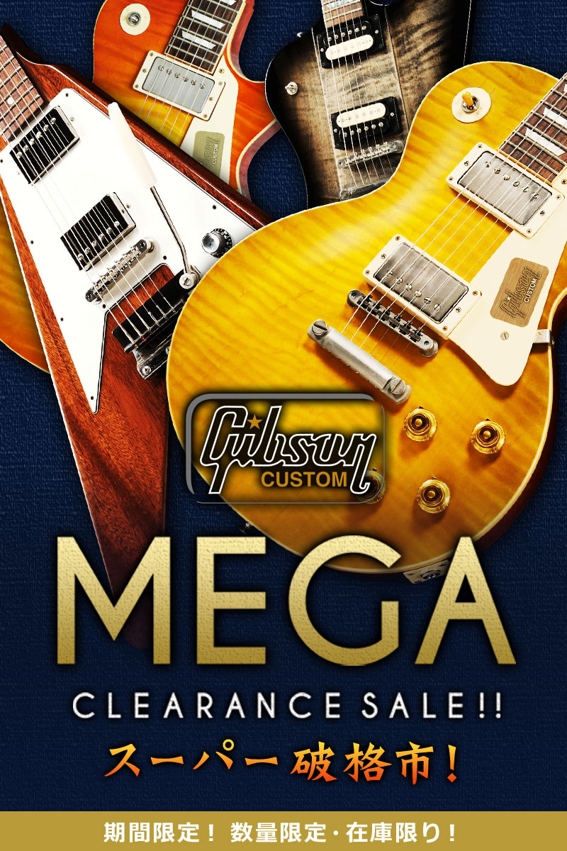 スーパー破格市!Gibson Custom Mega Clearance Sale!!