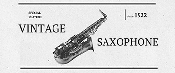 Special Feature Vintage Saxophone ヴィンテージサックス特集
